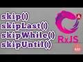 RxJs Filtering Operators skip skipLast skipWhile skipUntil operators