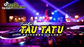 Download FUNKOT - TAU TATU || BY PRINCESS LALA 27 MP3