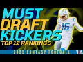 2023 3 MUST DRAFT KICKERS TOP 12 KICKER RANKINGS 2023 FANTASY FOOTBALL ADVICE