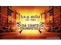 Download Lagu B.U.G. Mafia - Sa Cante Trompetele (feat. Feli) (Prod. Tata Vlad)