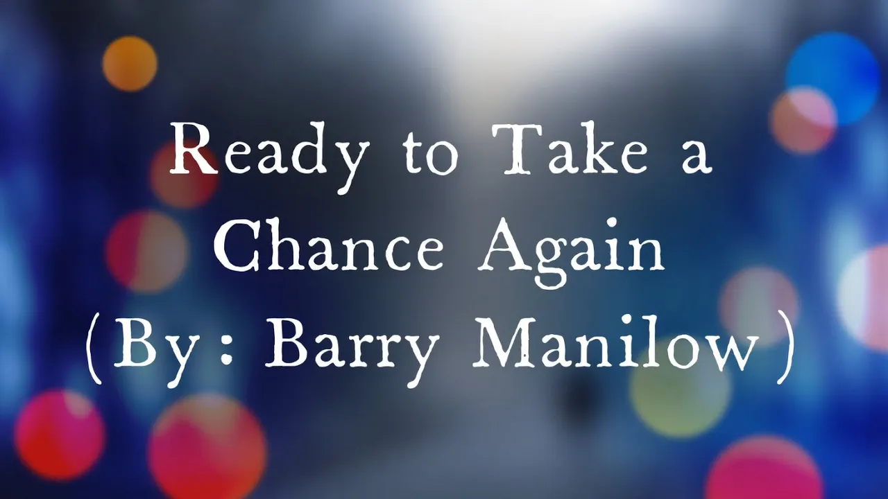 Ready To Take A Chance Again - Barry Manilow / with Lyrics Ready To Take A Chance Again - Barry Manilow / with Lyrics