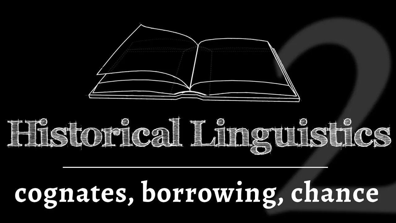 Intro to Historical Linguistics: Cognates, Borrowed Words & Chance Resemblance (lesson 2 of 4)