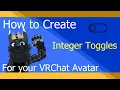 How to Create Integer Toggles for your VRChat Avatar Tutorial