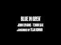 Blue In Green - John Coltrane TRANSCRIPTION