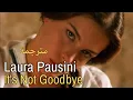 Download Lagu Laura Pausini, It's Not Goodbye (Lyrics Video) مترجمة عربي