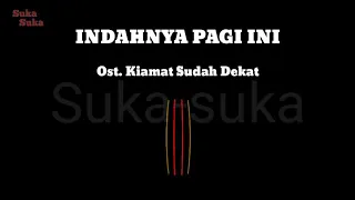 Download Ost. Kiamat Sudah Dekat ( Indahnya Pagi Ini) Video Lirik MP3