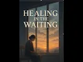 Download Lagu HEALING IN THE WAITING