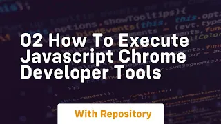 02 how to execute javascript chrome developer tools