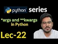 args and kwargs in python Lec-22