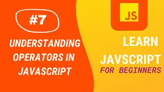 JavaScript Tutorial Understanding Operators in JavaScript Aditya Burgula