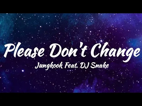 Download MP3 Jungkook (BTS) feat. DJ Snake - 'Please Don't Change' Easy Lyrics