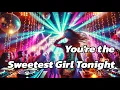 You're the Sweetest Girl Tonight : DJ Funkot Version