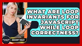 What Are Loop Invariants For JavaScript While Loop Correctness - JavaScript Toolkit