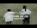 Afghan jalebi song ( slowed + reverb ) || ya baba ||asrar viral song 