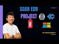 Cybersecurity SOAR EDR Project Part 1