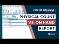 Physical Count vs On-Hand Report in Prophet 21 - Cycle Count
