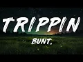 BUNT. - TRIPPIN (Opera Edit)  [ Lyrics ] ft. Mapei, Dan Whitlam