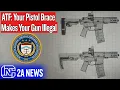 ATF Your Pistol Brace Makes Your Gun Illegal