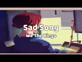 Lagu We The Kings - Sad Song (slowed and reverb)