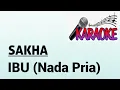 Download Lagu KARAOKE IBU - SAKHA (NADA PRIA)