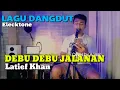 Download Lagu LAGU DANGDUT VERSI ELECKTONE TERBARU/DEBU DEBU JALANAN/LATIEF KHAN/COVER BY ANSAR