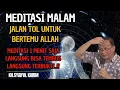 Lagu Meditasi malam jalan tol untuk bertemu Allah 1 menit saja langsung tembus 💥KH syaiful karim #tauhid