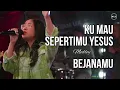 Lagu KU MAU SEPERTIMU YESUS medley BEJANAMU (Cover) - NLC Worship