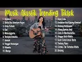 Lagu Musik Trending di Tiktok || Cocok Untuk Temani Bekerja Dan Bersantai