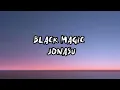 Lagu Black Magic - Jonasu（lyrics）