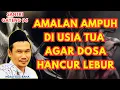 Lagu AMALAN AMPUH DI USIA TUA AGAR DOSA HANCUR LEBUR #gusbaha #ngajigusbaha