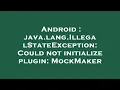 Android java lang IllegalStateException Could not initialize plugin MockMaker