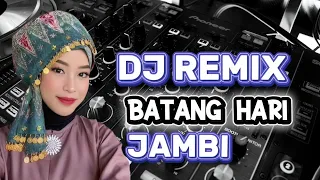 dj remix lagu batang hari jambi terbaru