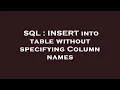 SQL INSERT into table without specifying Column names
