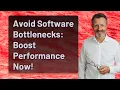 Avoid Software Bottlenecks Boost Performance Now
