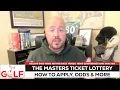 The Masters ticket lottery How to apply your chances to win and 2 more ways onto Augusta National
