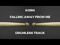 Download Lagu KoRn - Falling Away from Me (drumless)