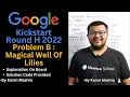 Google Kickstart Round H 2022 Problem B Magical Well Of Lilies Solution Newton School