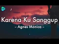Download Lagu [1 Jam Lirik]  Agnes Monica - Karena Ku Sanggup (Lirik Lagu) 🎵