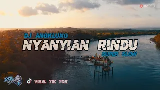 Download Dj Angklung NYANYIAN RINDU By IMp (remix super slow terbaru 2021) Viral Tik Tok MP3