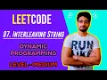 97 Interleaving String LEETCODE MEDIUM DYNAMIC PROGRAMMING CODE EXPLAINER