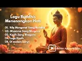 Download Lagu Lagu Buddhis Menenangkan Hati || Belajar Agama Buddha