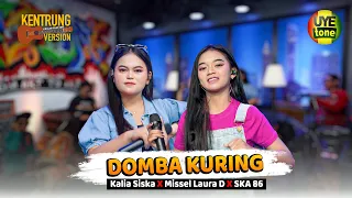 Download DOMBA KURING - KALIA SISKA ft SKA 86 ft MISSEL LAURA D | KENTRUNG (UYE tone Official Music Video) MP3