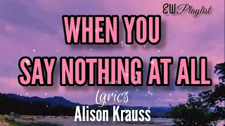 Download When You Say Nothing At All (lyrics) - Alison Krauss MP3