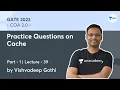 Practice Questions on Cache L 39 COA 2 0 GATE 2022 Vishvadeep Gothi