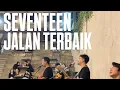 Lagu Seventeen - Jalan Terbaik