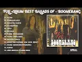 Download Lagu PLAYLIST - FULL ALBUM BEST BALLADS OF - BOOMERANG