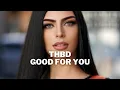 Download Lagu THBD - Good For You (Original Single)