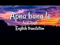 Download Lagu Apna Bana Le (Arijit Singh) English Translation