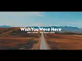 Download Lagu DJ Slow Remix Lagu Barat !!! Wish You Were Here (Nick Project Remix)