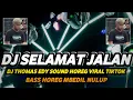 Download Lagu DJ SELAMAT JALAN VIRAL TIKTOK 2025 TRAP PARTY BASS HOREG MBEDIL NULUP